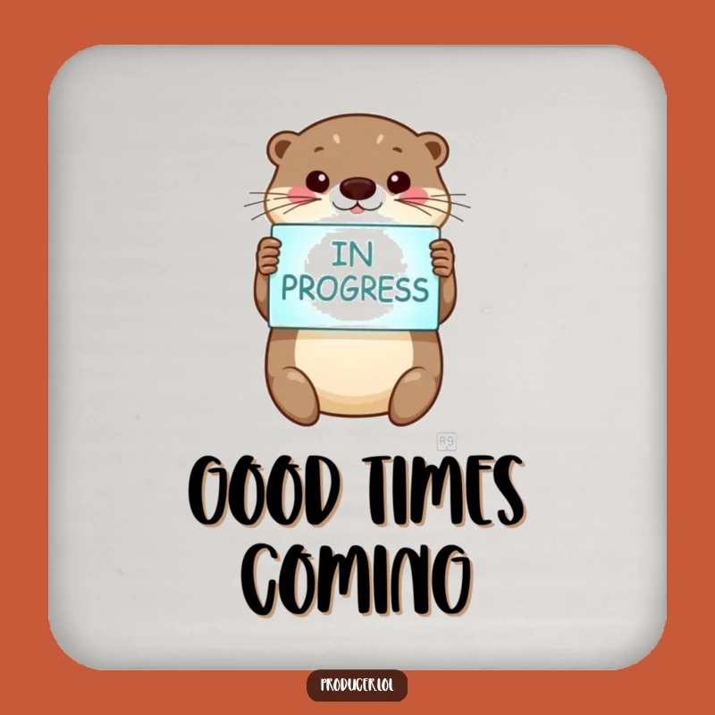 Funny Otter Coaster - 'In Progress' Sign, Cute Drink Protector